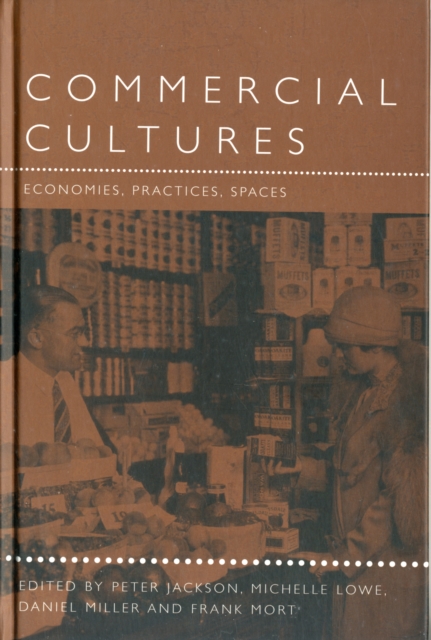 Commercial Cultures : Economies, Practices, Spaces, Hardback Book