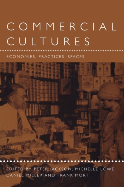 Commercial Cultures : Economies, Practices, Spaces, Paperback / softback Book