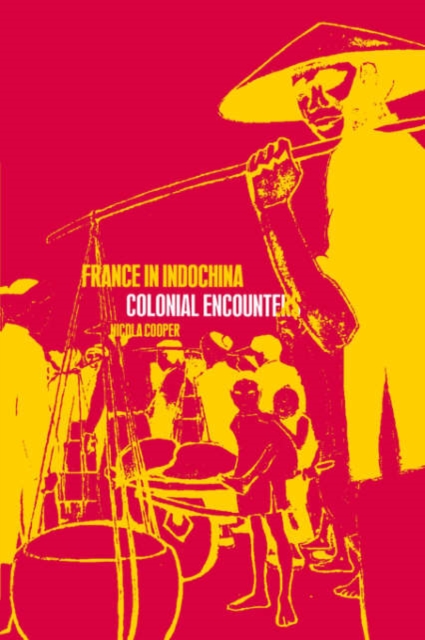 France in Indochina : Colonial Encounters, Paperback / softback Book