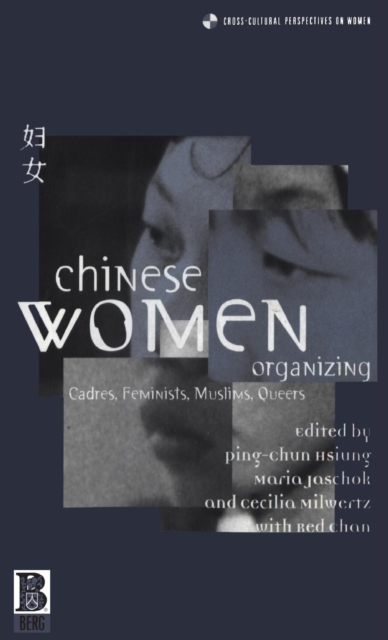 Chinese Women Organizing : Cadres, Feminists, Muslims, Queers, Hardback Book