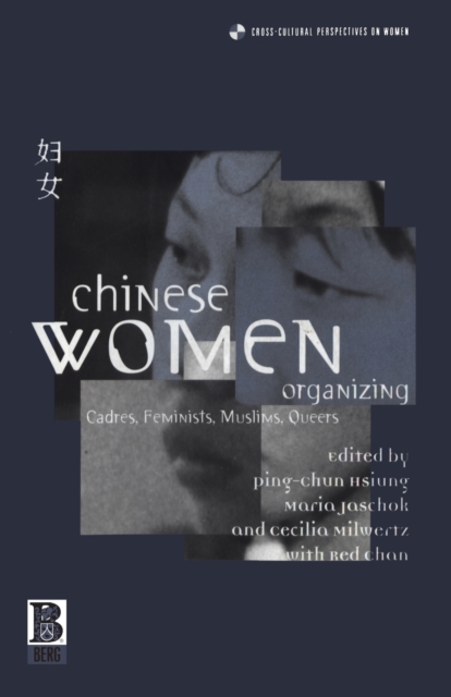 Chinese Women Organizing : Cadres, Feminists, Muslims, Queers, Paperback / softback Book