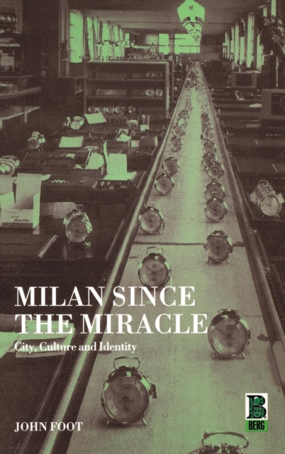 Milan since the miracle : City, culture and identity, Hardback Book