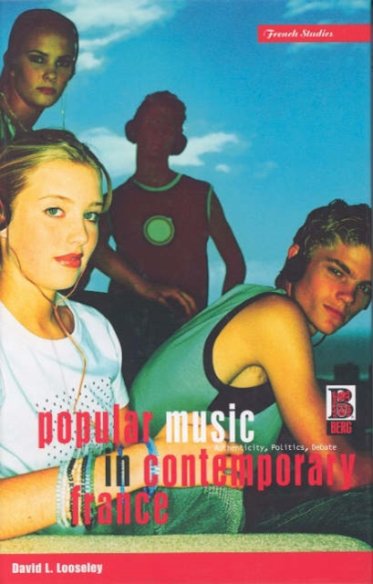 Popular Music in Contemporary France : Authenticity, Politics, Debate, Paperback / softback Book
