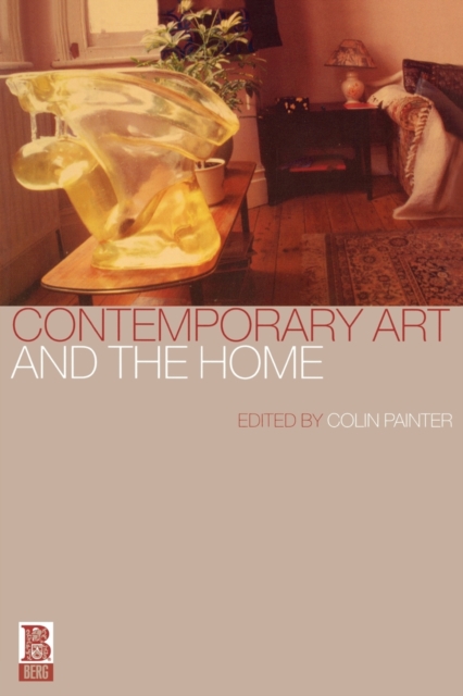 Contemporary Art and the Home, Paperback / softback Book