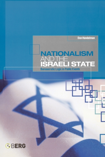 Nationalism and the Israeli State : Bureaucratic Logic In Public Events, Paperback / softback Book