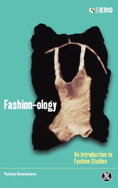 Fashion-Ology : An Introduction to Fashion Studies, Hardback Book