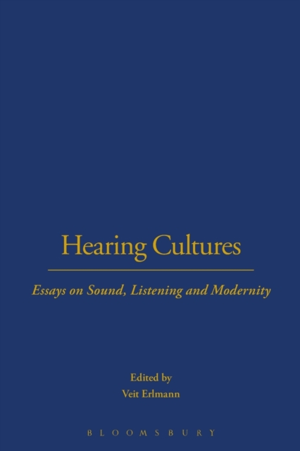 Hearing Cultures : Essays on Sound, Listening and Modernity, Paperback / softback Book