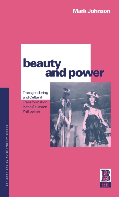 Beauty and Power : Transgendering and Cultural Transformation in the Southern Philippines, Hardback Book
