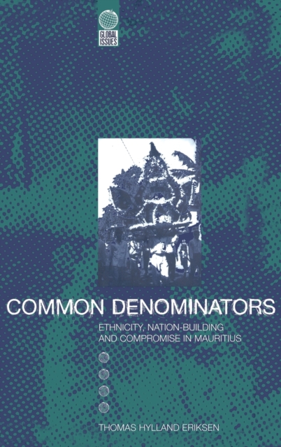 Common Denominators : Ethnicity, Nation-building and Compromise in Mauritius, Hardback Book