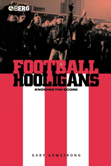 Football Hooligans : Knowing the Score, Paperback / softback Book