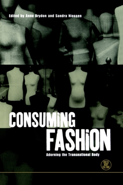 Consuming Fashion : Adorning the Transnational Body, Paperback / softback Book