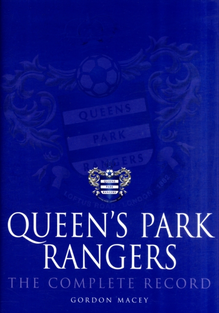 Queen's Park Rangers : The Complete Record, Hardback Book