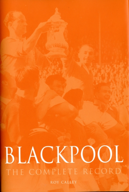 Blackpool : The Complete Record, Hardback Book