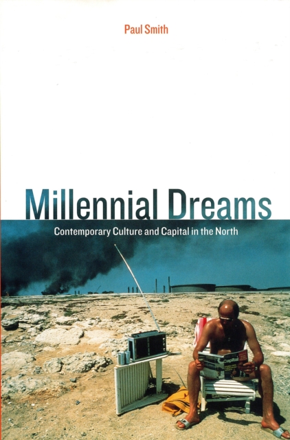 Millennial Dreams : Contemporary Culture and Capital in the North, Paperback / softback Book