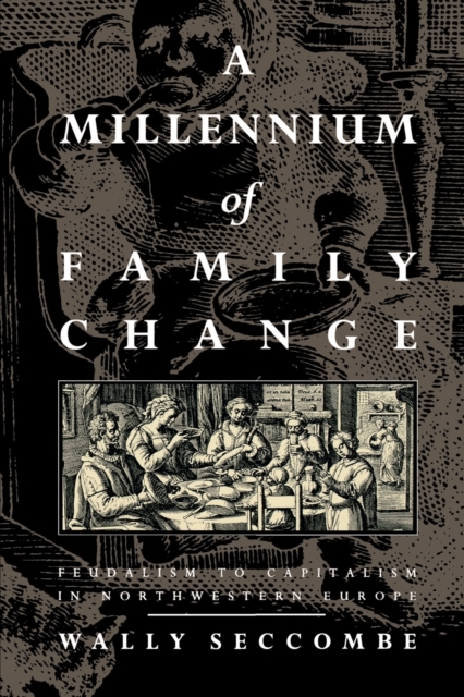 A Millennium of Family Change : Feudalism to Capitalism in Northwestern Europe, Paperback / softback Book