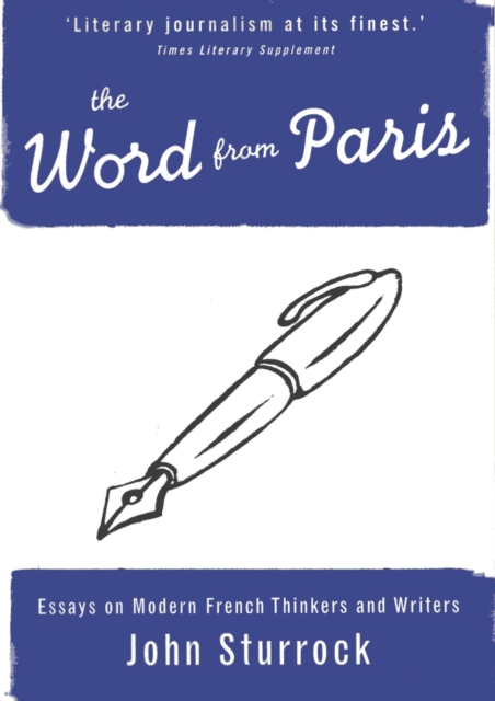 The Word From Paris : Essays on Modern French Thinkers and Writers, Paperback / softback Book