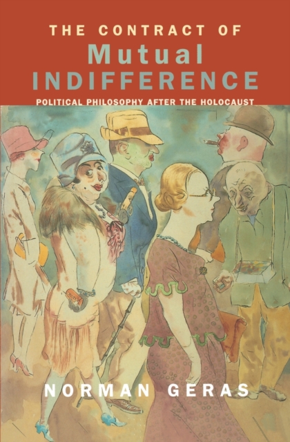 The Contract of Mutual Indifference : Political Philosophy after the Holocaust, Paperback / softback Book