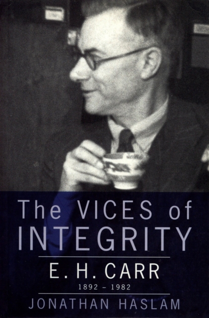 The Vices of Integrity : E. H. Carr, 1892-1982, Paperback / softback Book