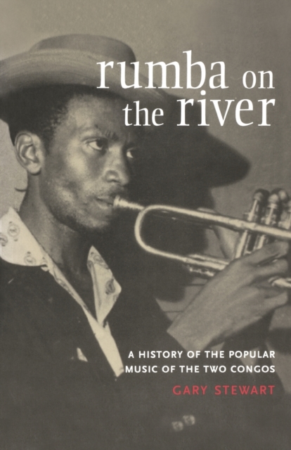 Rumba on the River : A History of the Popular Music of the Two Congos, Paperback / softback Book