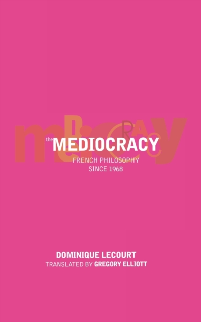 The Mediocracy : French Philosophy Since the Mid-1970s, Paperback / softback Book