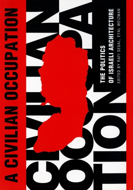 A Civilian Occupation : The Politics of Israeli Architecture, Hardback Book