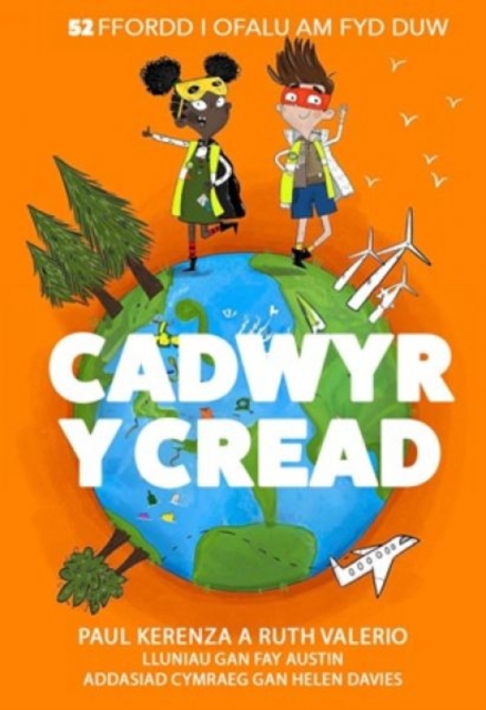 Cadwyr y Cread - 52 Ffordd i Ofalu am Fyd Duw, Paperback / softback Book