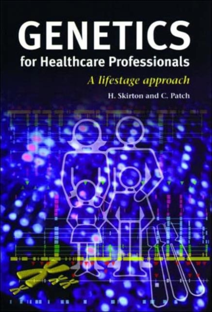 Genetics for Healthcare Professionals : A Lifestage Approach, Paperback / softback Book
