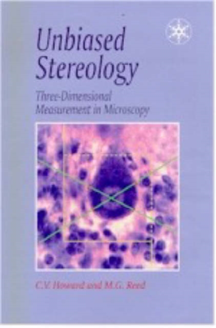 Unbiased Stereology : Three-Dimensional Measurement in Microscopy, Paperback Book