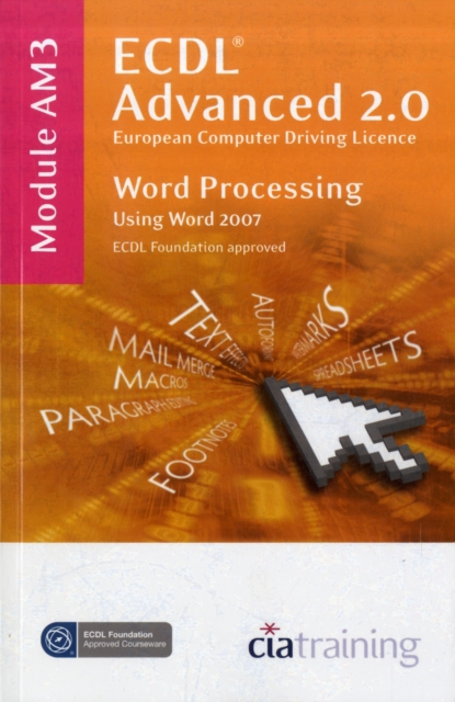 ECDL Advanced Syllabus 2.0 Module AM3 Word Processing Using Word 2007 : Module AM3, Spiral bound Book