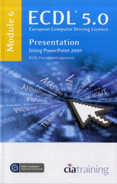 ECDL Syllabus 5.0 Module 6 Presentation Using PowerPoint 2007 : Module 6, Spiral bound Book