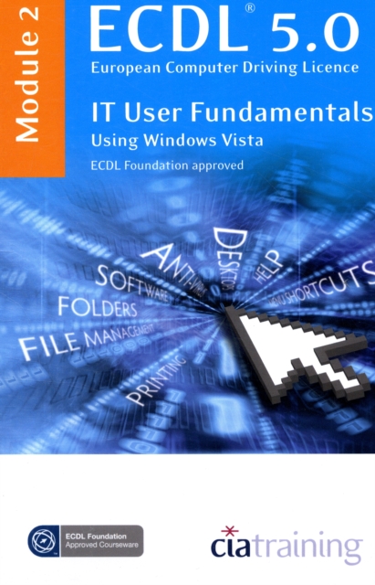 ECDL Syllabus 5.0 Module 2 IT User Fundamentals Using Windows Vista : Module 2, Spiral bound Book