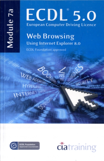 ECDL Syllabus 5.0 Module 7a Web Browsing Using Internet Explorer 8, Spiral bound Book