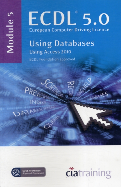 ECDL Syllabus 5.0 Module 5 Using Databases with Access 2010, Spiral bound Book