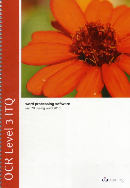 OCR Level 3 ITQ - Unit 79 - Word Processing Software Using Microsoft Word 2010, Spiral bound Book