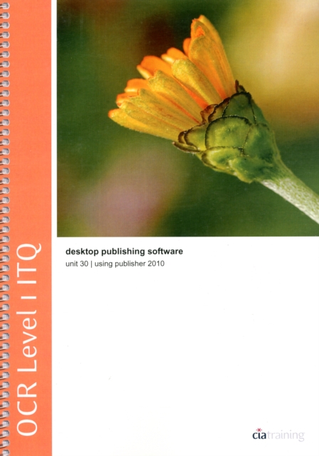 OCR Level 1 ITQ - Unit 30 - Desktop Publishing Software Using Microsoft Publisher 2010, Spiral bound Book
