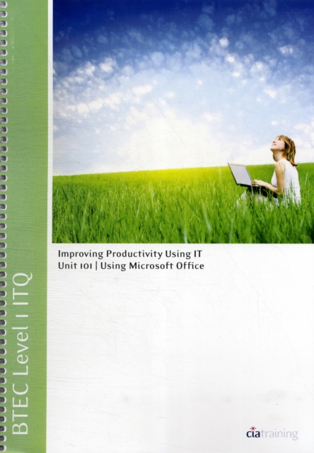 BTEC Level 1 ITQ - Unit 101 - Improving Productivity Using IT Using Microsoft Office, Spiral bound Book