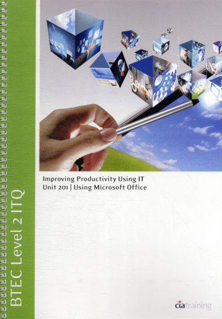 BTEC Level 2 ITQ - Unit 201 - Improving Productivity Using IT Using Microsoft Office, Spiral bound Book