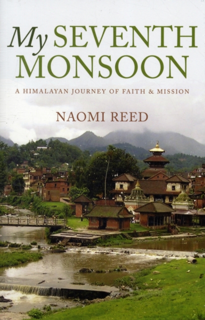 My Seventh Monsoon : A Himalayan Journey of Faith and Mission, Paperback / softback Book