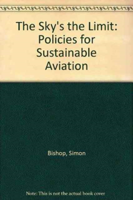 The Sky's the Limit : Policies for Sustainable Aviation, Paperback / softback Book