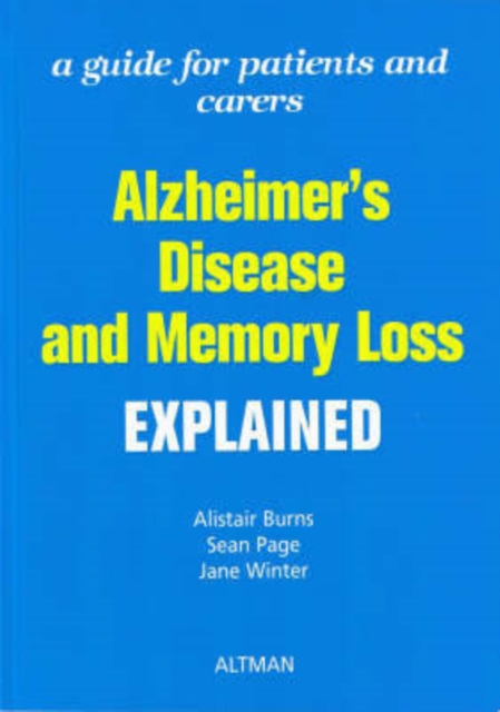 Alzheimer's Disease and Memory Loss Explained : A Guide for Patients and Carers, Paperback Book