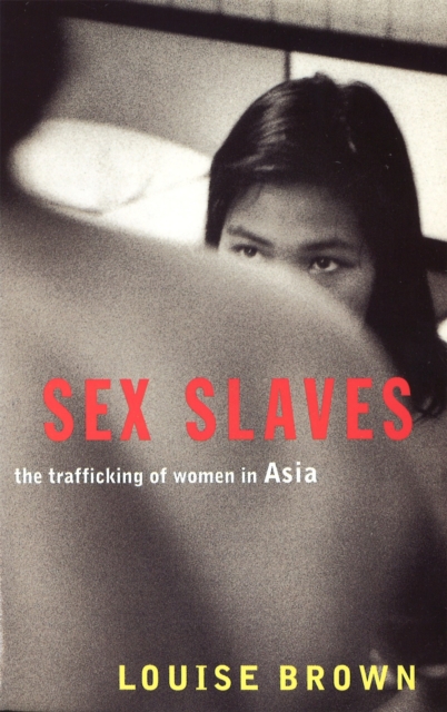 Sex Slaves : The Trafficking of women in Asia, Paperback / softback Book