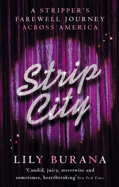 Strip City : A stripper's farewell journey across America, Paperback / softback Book
