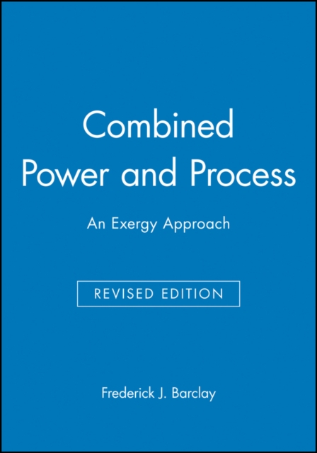 Combined Power and Process : An Exergy Approach, Hardback Book