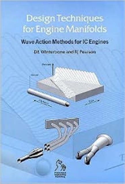 Design Techniques for Engine Manifolds : Wave Action Methods for IC Engines, Hardback Book