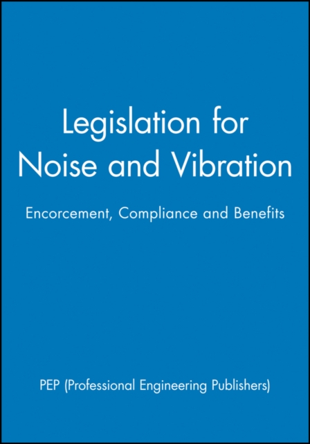 Legislation for Noise and Vibration : Encorcement, Compliance and Benefits, Hardback Book