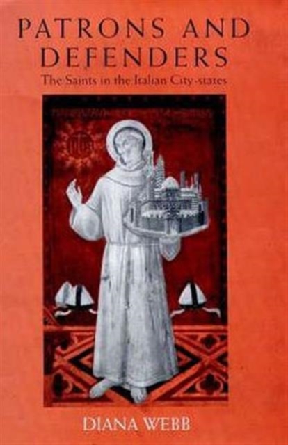 Patrons and Defenders : Saints in the Italian City-state, Hardback Book