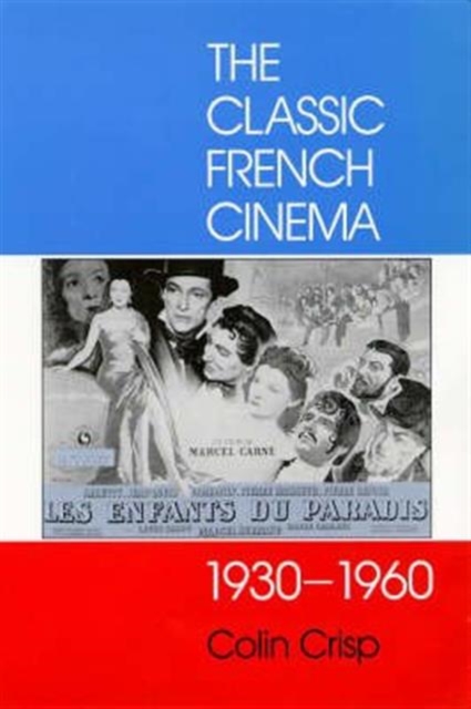 The Classic French Cinema, 1930-60, Paperback / softback Book