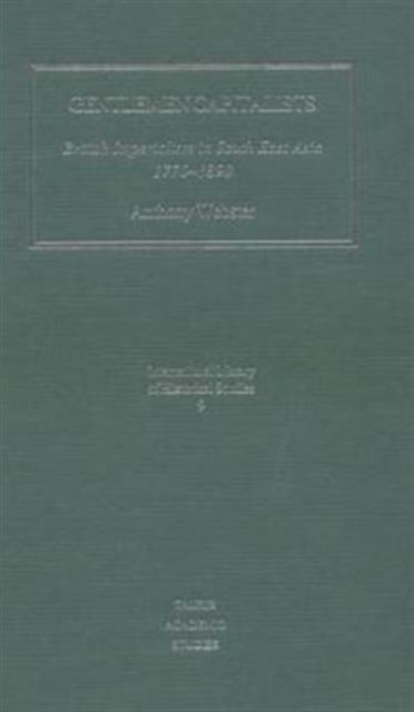 Gentleman Capitalists : British Imperialism in Southeast Asia, 1770-1890, Hardback Book