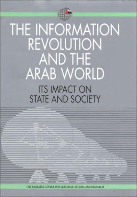 The Information Revolution and the Arab World : Its Impact on State and Society, Hardback Book