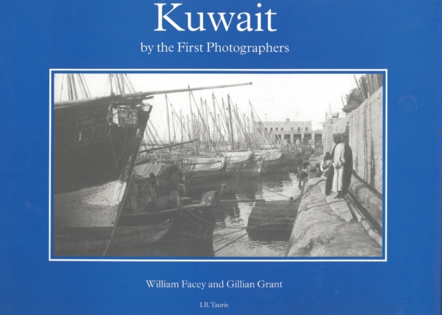 Kuwait by the First Photographers, Hardback Book